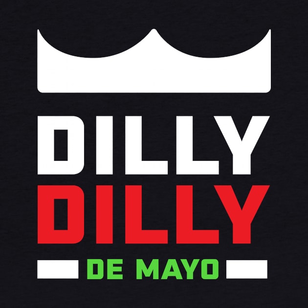 Dilly Dilly De Mayo by PodDesignShop